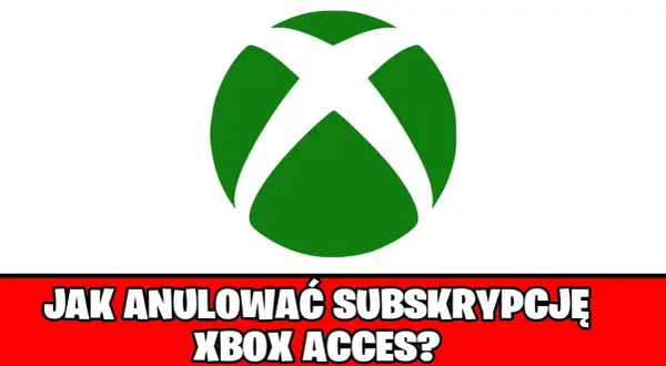 Jak anulować subskrypcję Xbox i uniknąć niepotrzebnych opłat